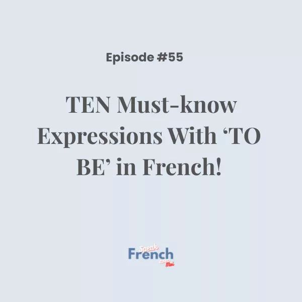 TEN Must-know Expressions With  ‘TO BE’ in French!