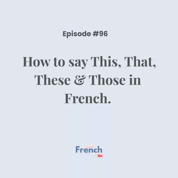How to say This, That, These & Those in French.