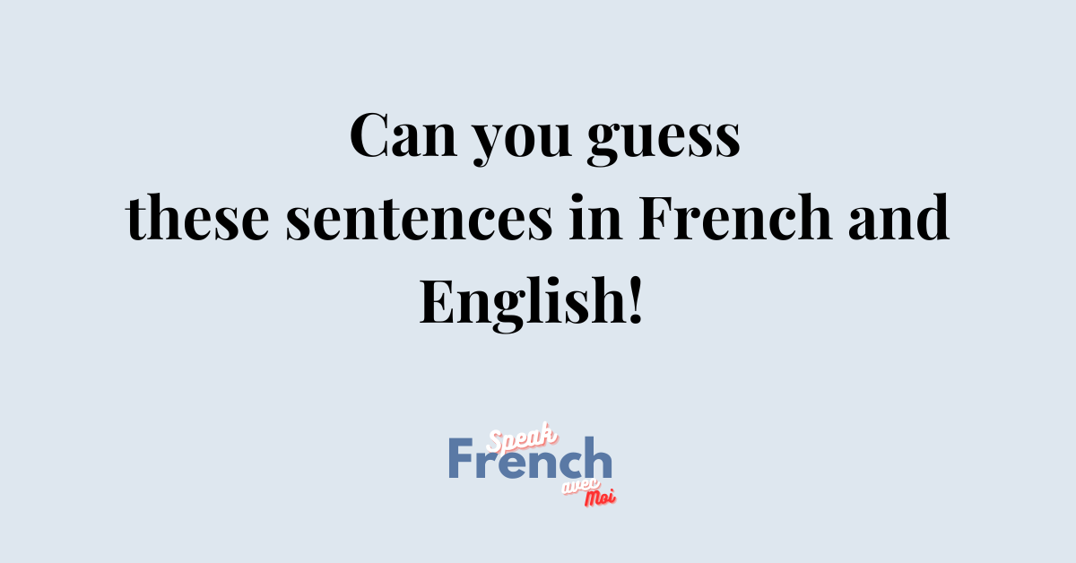 Can you guess theses sentences in French and English