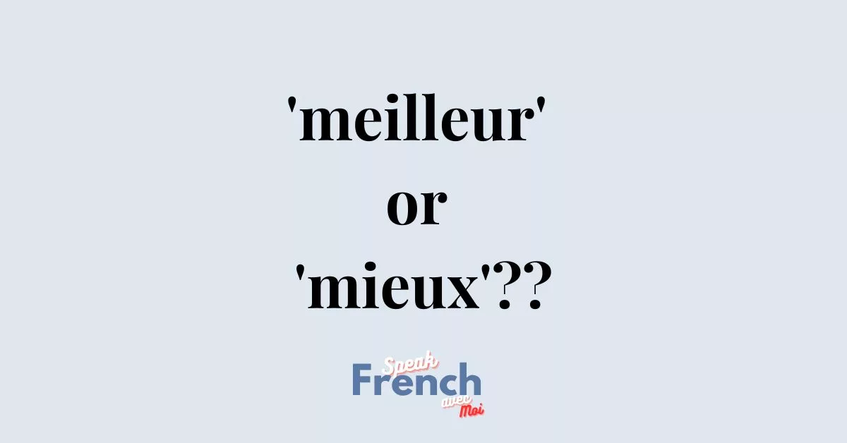 Mieux ou meilleur? How to ace ‘better’ in French!
