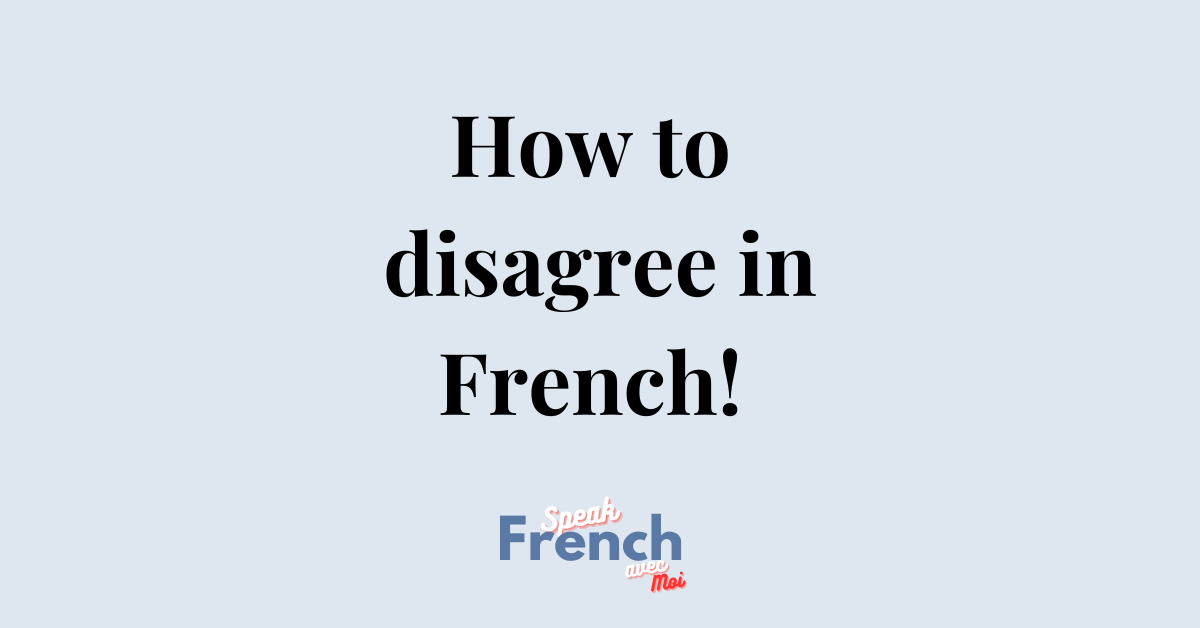 How to disagree in French!