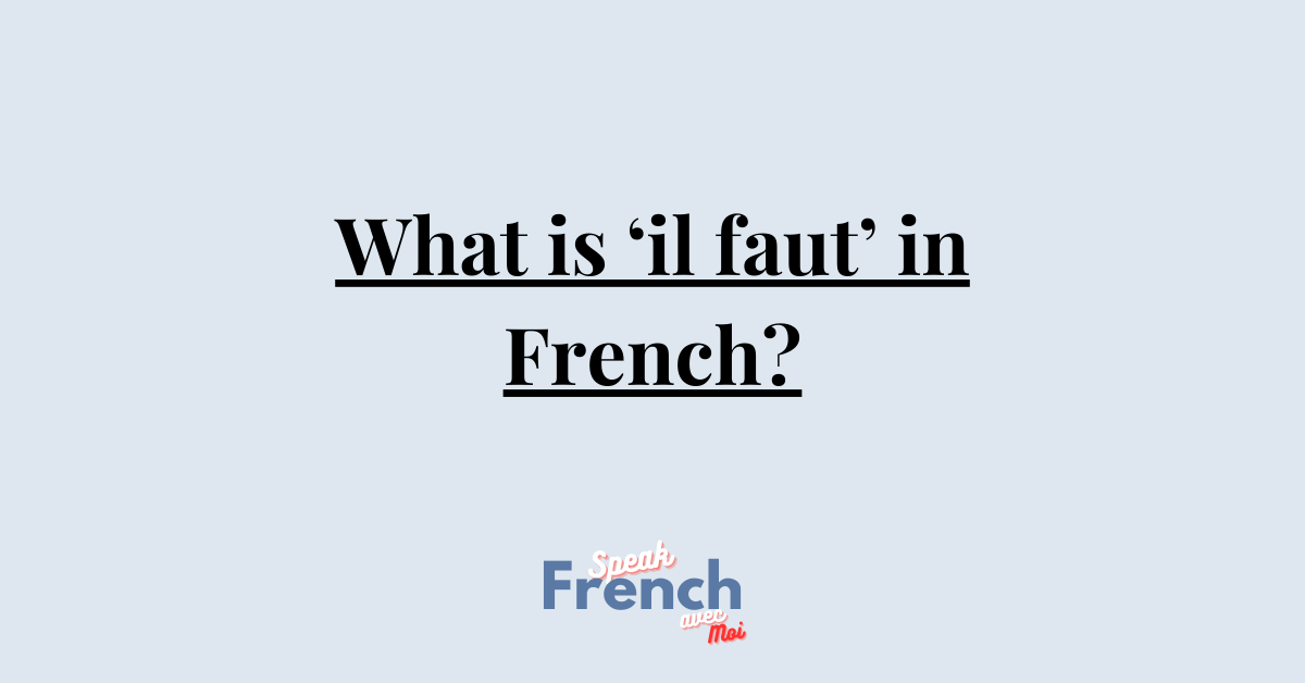 What is ‘il faut’ in French?