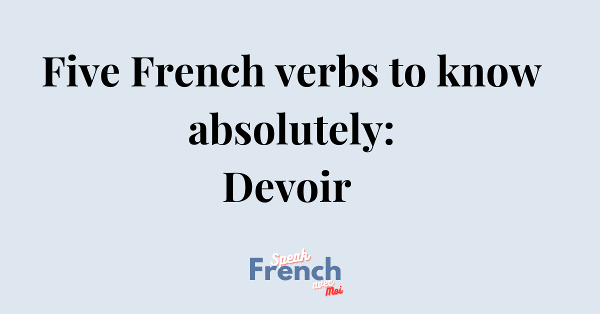 Five French verbs to know absolutely #2 Devoir