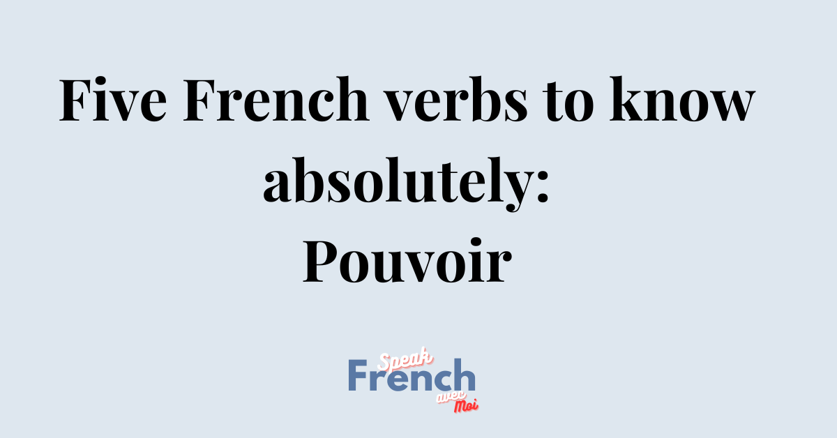 Five French verbs to know absolutely #5 Pouvoir