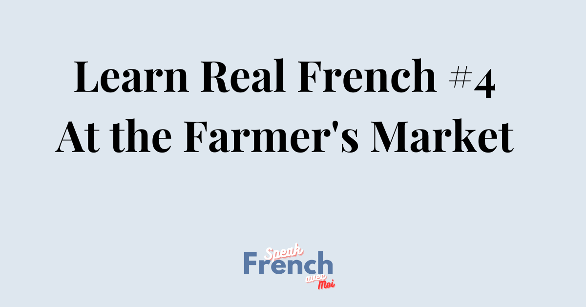 Learn Real French #4 At the Farmers Market
