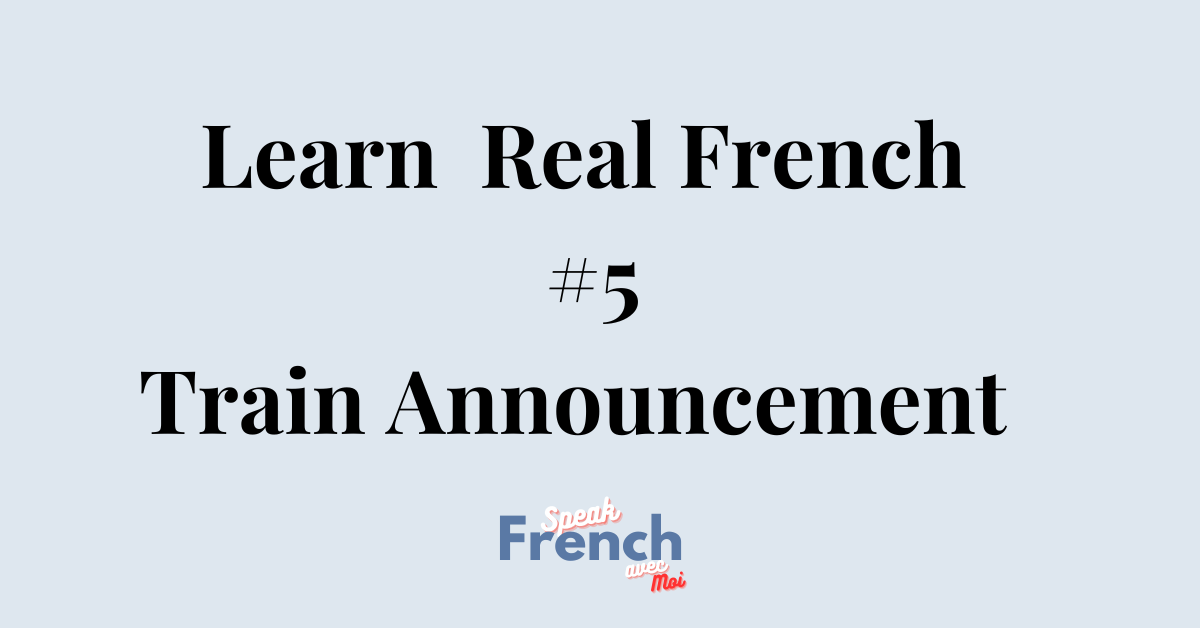 Learn Real French #5 – Train Announcement