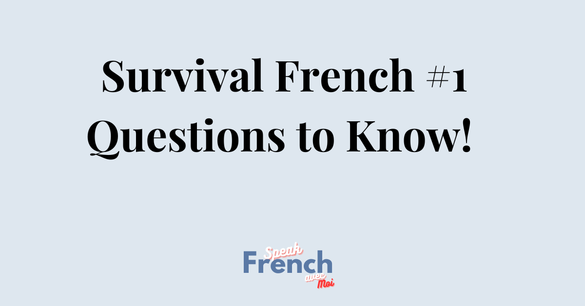 Survival French #1: Questions you have to know!