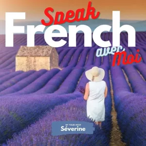 Learn to Speak French avec Severine Podcast