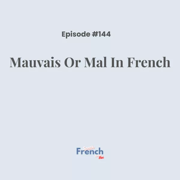 How to use ‘mauvais’ or ‘mal’ in French?