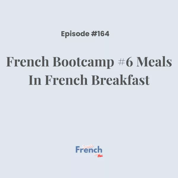 French Boot camp #6 Meals in French: Breakfast 