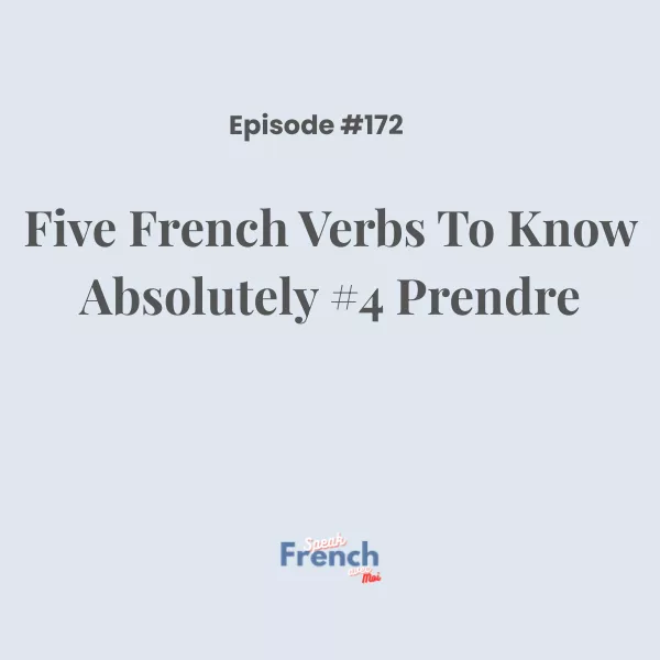 Five French verbs to know absolutely #4 Prendre