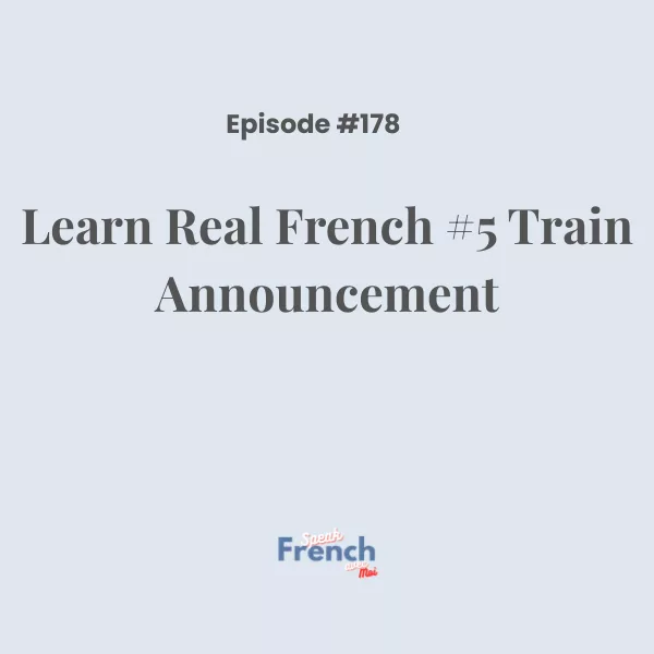 Podcast Ep. 178 Learn Real French #5 Train Announcement