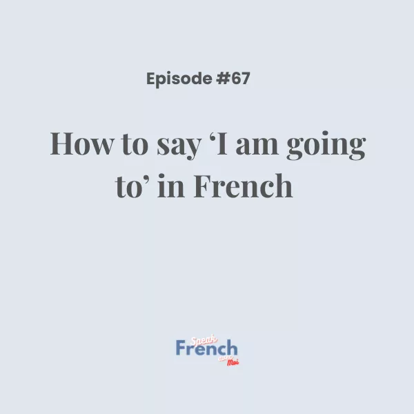 How to say ‘I am going to’ in French