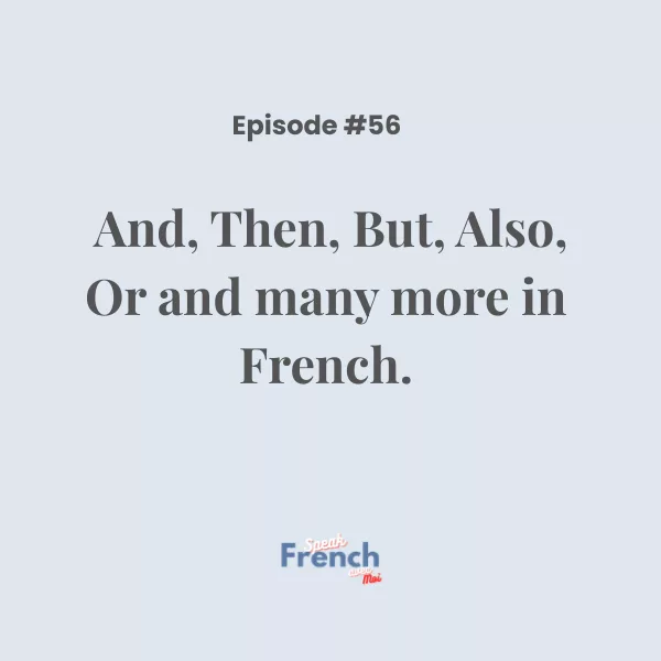 And, Then, But, Also, Or and many more in French.