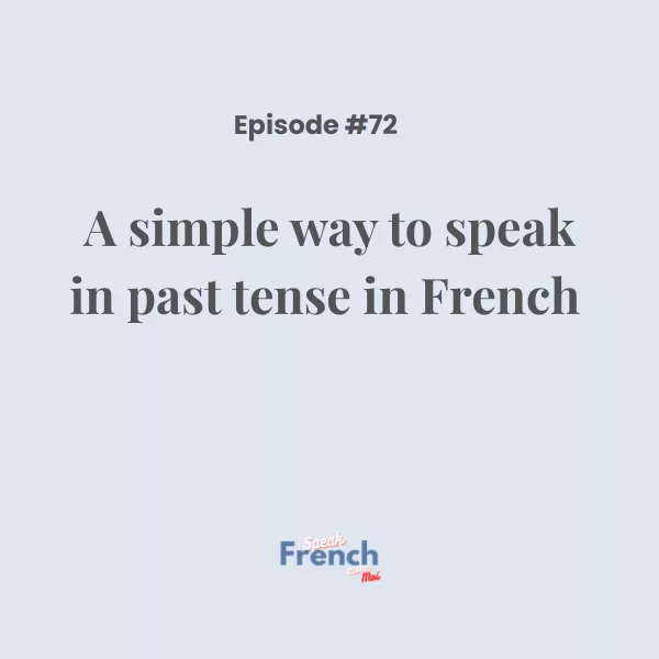 A simple way to speak in past tense in French