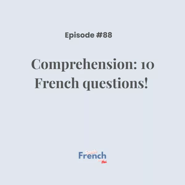 Comprehension: 10 French questions!