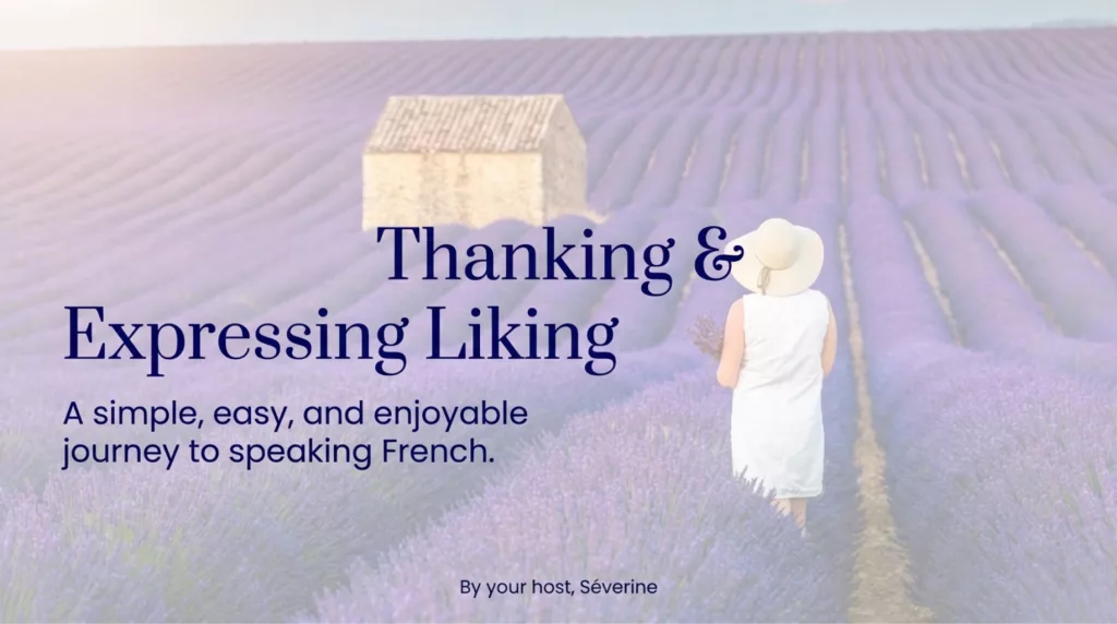 Speak French Workshop Thanking and Expressing Liking. Stress Free French Communication.