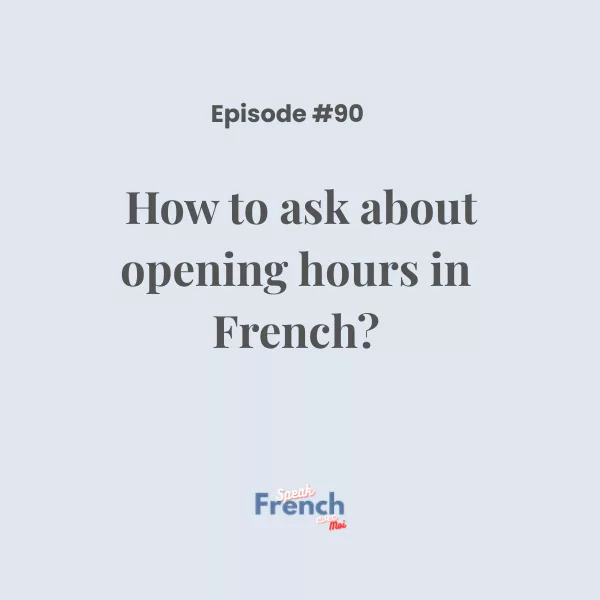 How to ask about opening hours in French?