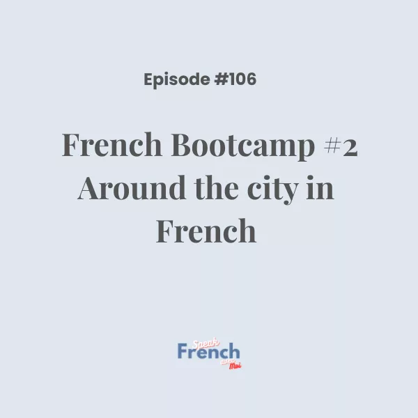 French Bootcamp #2: Around the city in French