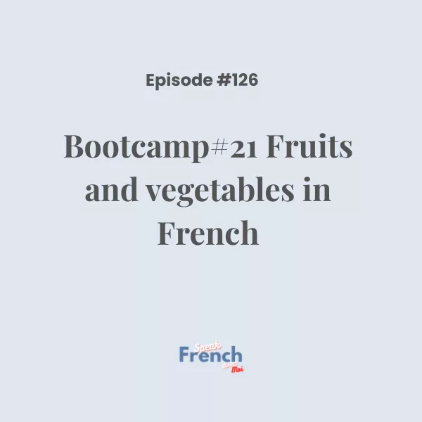 Bootcamp#21 Fruits and vegetables in French