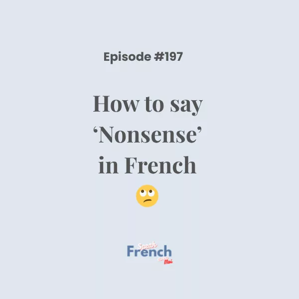How to say ‘Nonsense’ in French