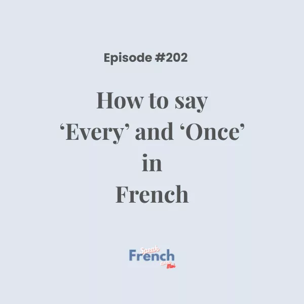 How to say ‘Every’ and ‘Once’ in French